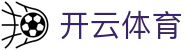 开云体育官网 - 极致观赛体验,尽在开云体育官方下载入口